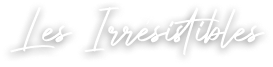 Les irrésistibles